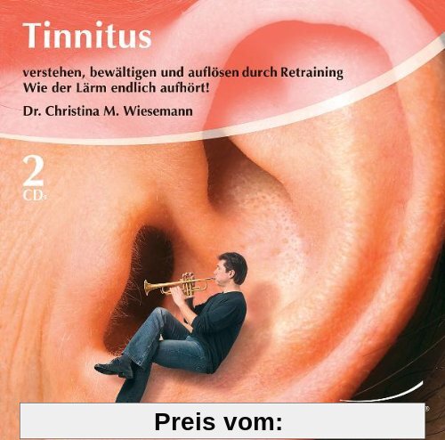Tinnitus: Verstehen, bewältigen und auflösen durch Retraining.: Wie der Lärm endlich aufhört! Verstehen, bewältigen und auflösen durch Retraining
